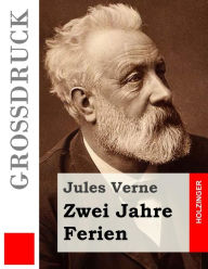 Zwei Jahre Ferien (GroÃ?druck) Jules Verne Author