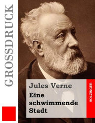 Eine schwimmende Stadt (Großdruck) Jules Verne Author