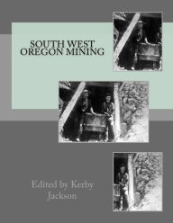 South West Oregon Mining Kerby Jackson Author