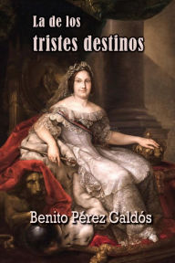 La de los tristes destinos Benito Perez Galdos Author