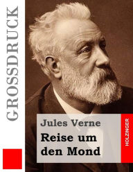 Reise um den Mond (Groï¿½druck) Jules Verne Author