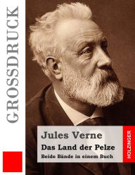 Das Land der Pelze (Großdruck): Beide Bände in einem Buch Jules Verne Author