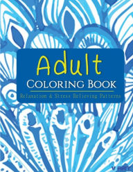 Adult Coloring Book: Adults Coloring Books, Coloring Books for Adults : Relaxation & Stress Relieving Patterns Tanakorn Suwannawat Author