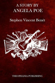 A Story by Angela Poe Stephen Vincent Benét Author