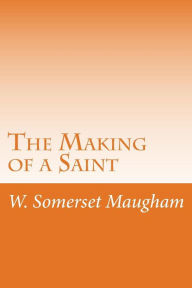 The Making of a Saint W. Somerset Maugham Author