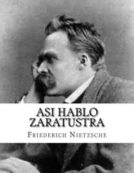 Asi Hablo Zaratustra Friederich Nietzsche Author