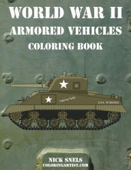 World War II Armored Vehicles Coloring Book Nick Snels Author