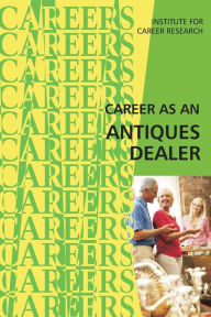 Career as an Antiques Dealer Institute For Career Research Author