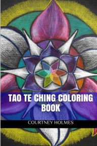 Tao Te Ching Coloring Book: Meditation and Mindfullness Adult Coloring Book - Courtney Holmes