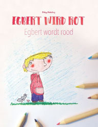 Egbert wird rot/Egbert wordt rood: Kinderbuch/Malbuch Deutsch-Niederländisch (bilingual/zweisprachig) (Bilinguale Bücher (Deutsch-Niederländisch) von Philipp Winterberg)