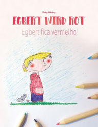 Egbert wird rot/Egbert fica vermelho: Kinderbuch/Malbuch Deutsch-Portugiesisch (Portugal) (bilingual/zweisprachig) (Bilinguale Bücher (Deutsch-Portugiesisch) von Philipp Winterberg)