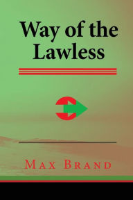 Way of the Lawless - Max Brand