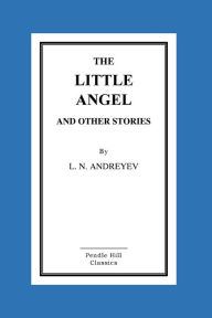 The Little Angel And Other Stories L. N. Andreyev Author