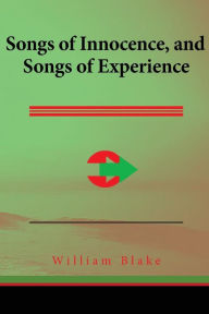 Songs of Innocence, and Songs of Experience - William Blake