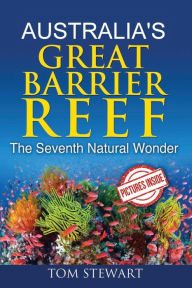 Australia's Great Barrier Reef: The Seventh Natural Wonder - Tom Stewart