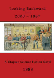 Looking Backward: 2000 - 1887 Edward Bellamy Author
