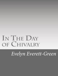 In The Day of Chivalry: A Tale of the Times of the Black Prince Evelyn Everett-Green Author