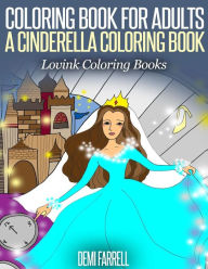 COLORING BOOK FOR ADULTS A Cinderella Coloring Book: Lovink Coloring Books Lovink Coloring Books Author
