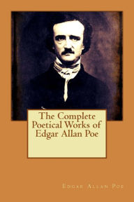 The Complete Poetical Works of Edgar Allan Poe - Edgar Allan Poe