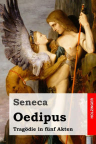 Oedipus: Tragödie in fünf Akten Seneca Author