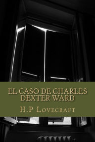 El caso de Charles Dexter Ward - H. P. Lovecraft