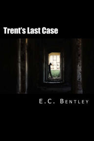 Trent's Last Case E.C. Bentley Author