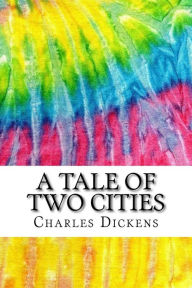 A Tale of Two Cities: Includes MLA Style Citations for Scholarly Secondary Sources, Peer-Reviewed Journal Articles and Critical Essays (Squid Ink Classics, Band 217)