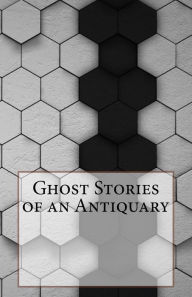 Ghost Stories of an Antiquary - Montague Rhodes James