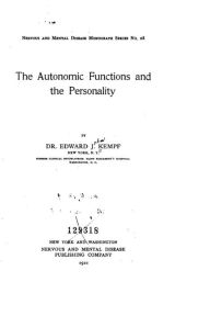 The Autonomic Functions and the Personality - Edward J. Kempf