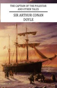The captain of the Polestar and other tales Arthur Conan Doyle Author