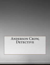 Anderson Crow, Detective - George Barr McCutcheon