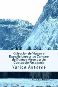 Coleccion de Viages y Expediciones a los Campos de Buenos Aires y a las costas de Patagonia - Varios Autores