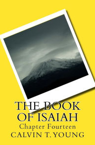 The Book Of Isaiah: Chapter Fourteen Calvin T. Young Author
