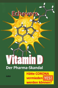 Vitamin D: Der Pharma-Skandal Peter Echevers H. PE Author