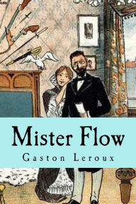 Mister Flow - Gaston Leroux