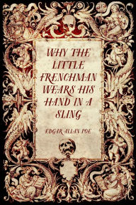 Why the Little Frenchman Wears his Hand in a Sling