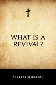 What is a Revival? Charles Spurgeon Author