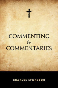 Commenting & Commentaries Charles Spurgeon Author