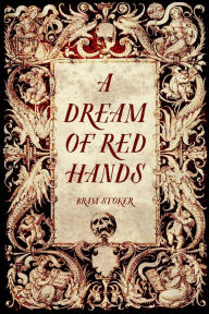 A Dream of Red Hands Bram Stoker Author