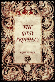 The Gipsy Prophecy Bram Stoker Author