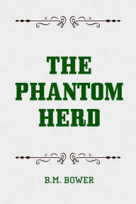 The Phantom Herd B.M. Bower Author