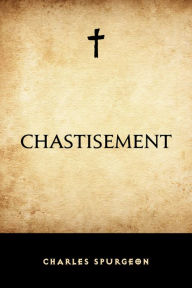 Chastisement Charles Spurgeon Author