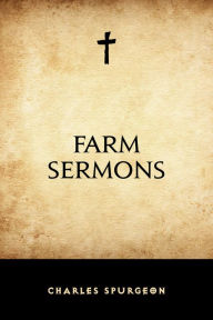 Farm Sermons Charles Spurgeon Author
