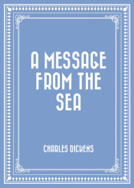 A Message from the Sea Charles Dickens Author