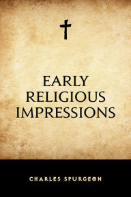 Early Religious Impressions Charles Spurgeon Author