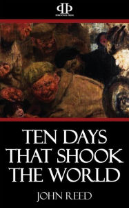 Ten Days that Shook the World John Reed Author