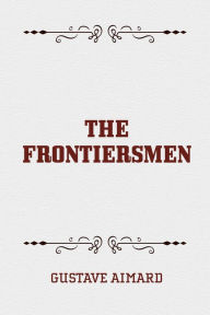 The Frontiersmen - Gustave Aimard