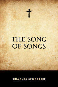 The Song of Songs Charles Spurgeon Author