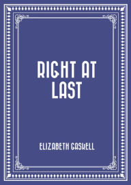 Right at Last Elizabeth Gaskell Author