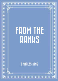 From the Ranks - Charles King